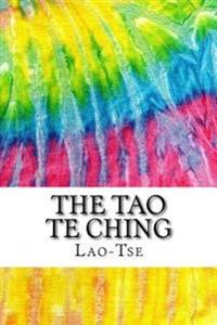 The Tao Te Ching: Includes MLA Style Citations for Scholarly Secondary Sources, Peer-Reviewed Journal Articles and Critical Essays