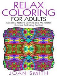 Relax Coloring for Adults: Patterns, Nature Scenes and Mandalas Lovink Coloring Books