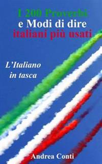I 200 Proverbi E Modi Di Dire Italiani Piu Usati: L'Italiano in Tasca