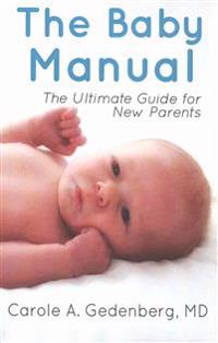 The Baby Manual: The Ultimate Guide for New Parents