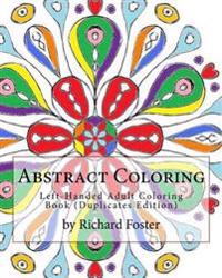 Abstract Coloring: Left-Handed Adult Coloring Book (Duplicates Edition)