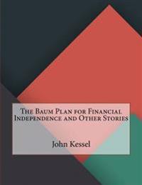 The Baum Plan for Financial Independence and Other Stories