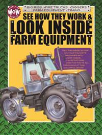 See How They Work & Look Inside Farm Equipment