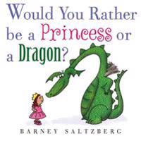 Would You Rather Be a Princess or a Dragon?