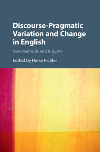 Discourse-pragmatic Variation and Change in English