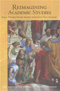 Reimagining Academic Studies: Science, Philosophy, Education, Social Science, Theology, Linguistics