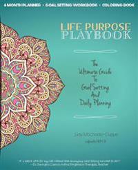 Life Purpose Playbook: The Ultimate Guide to Goal Setting and Daily Planning