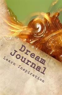 Dream Journal: Record Your Dreams and Bring More Depth to Your Waking Life