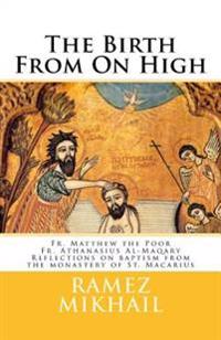 The Birth from on High: Reflections on the Spirituality and History of Baptism from the Monastery of St. Macarius