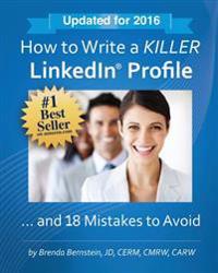How to Write a Killer Linkedln Profile... and 18 Mistakes to Avoid