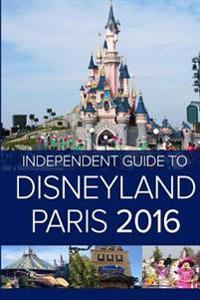 The Independent Guide to Disneyland Paris 2016