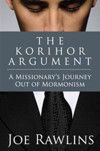 The Korihor Argument: A Missionary's Journey Out of Mormonism