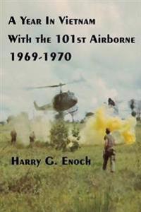 A Year in Vietnam with the 101st Airborne, 1969-1970