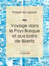 Voyage dans le Pays Basque et aux bains de Biarritz