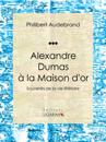 Alexandre Dumas à la Maison d''or