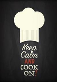 Keep Calm and Cook on: Blank Recipe Book for Your 209 Favorite Recipes