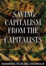 Saving Capitalism from the Capitalists: Unleashing the Power of Financial Markets to Create Wealth and Spread Opportunity