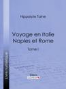 Voyage en Italie. Naples et Rome