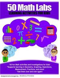 50 Math Labs: Learning Activities for Kids