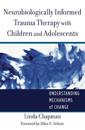 Neurobiologically Informed Trauma Therapy With Children and Adolescents