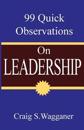 99 Quick Observations on Leadership