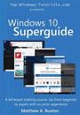 Windows 10 Superguide: Beginner to expert with no prior experience