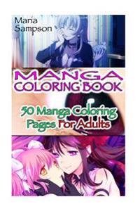 Manga Coloring Book: 50 Manga Coloring Pages for Adults: (Colored Pencils, Coloring Markers, Stress Relieving, Drawning for Beginners, How