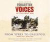 Forgotten Voices - Ypres and Gallipoli