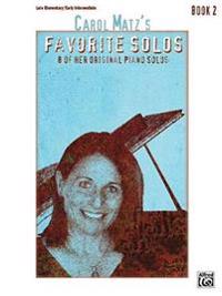 Carol Matz's Favorite Solos, Bk 2: 8 of Her Original Piano Solos