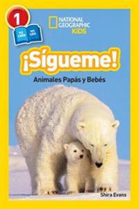 Sigueme!: Animales Papas y Bebes = Follow Me!