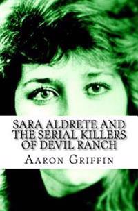 Sara Aldrete and the Serial Killers of Devil Ranch