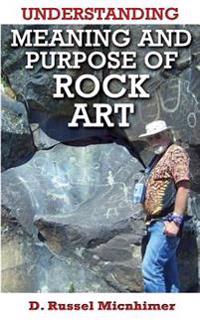 Understanding Meaning and Purpose of Rock Art