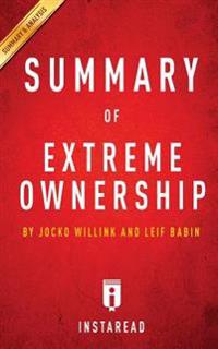 Extreme Ownership: How US Navy Seals Lead and Win by Jocko Willink and Leif Babin - Key Takeaways, Analysis & Review