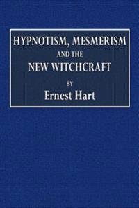 Hypnotism, Mesmerism and the New Witchcraft