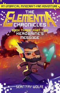 Elementia Chronicles (3): Part 2 Herobrine's Message
