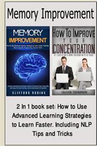 Memory Improvement: 2 in 1 Book Set: How to Use Advanced Learning Strategies to Learn Faster. Including Nlp Tips and Tricks(study Skills,