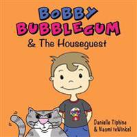Bobby Bubblegum & the Houseguest