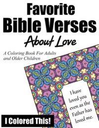 Favorite Bible Verses about Love: A Coloring Book for Adults and Older Children