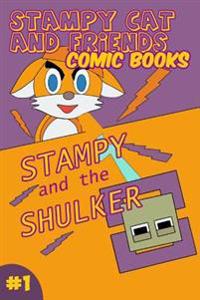 Stampy Cat and Friends Comic Books: Stampy and the Shulker: An Unofficial Minecraft Comic Book for Kids Ft. Youtubers Stampylongnose, Lee Bear, and Sq