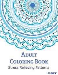 Adult Coloring Book: Coloring Books for Adults: Stress Relieving Patterns