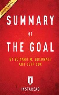 The Goal: A Process of Ongoing Improvement by Eliyahu M. Goldratt and Jeff Cox - Key Takeaways, Analysis & Review