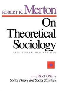 On Theoretical Sociology; Five Essays, Old and New