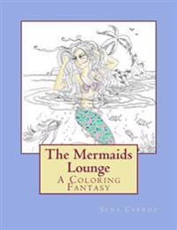 The Mermaids Lounge: An Adult Coloring Book