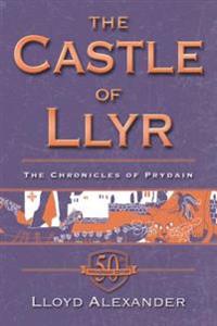 The Castle of Llyr: The Chronicles of Prydain, Book 3 (50th Anniversary Edition)