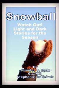 Snowball: Watch Out! Light and Dark Stories for the Season