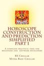 Horoscope construction and prediction simplified: A complete practical tool for software developers and astrologers Part 1