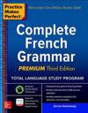 Practice Makes Perfect: Complete French Grammar, Premium Third Edition