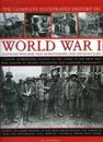 Complete Illustrated History of World War One