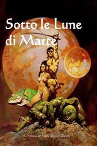Sotto Le Lune Di Marte: A Princess of Mars (Italian Edition)