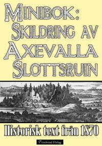 Axevalla slotts historia ? Minibok med text från 1870